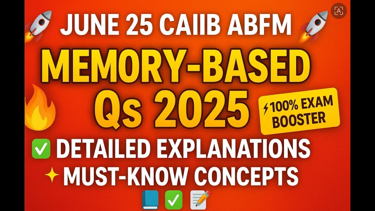 🔥 CAIIB ABFM  JUNE 25 EXAM: MEMORY-BASED QUESTIONS & DETAILED EXPLANATIONS! 🔥✨ ✨ Must-Know Concepts