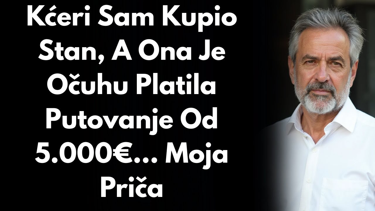 Kćeri Sam Kupio Stan, A Ona Je Očuhu Platila Putovanje Od 5.000€... Moja Priča