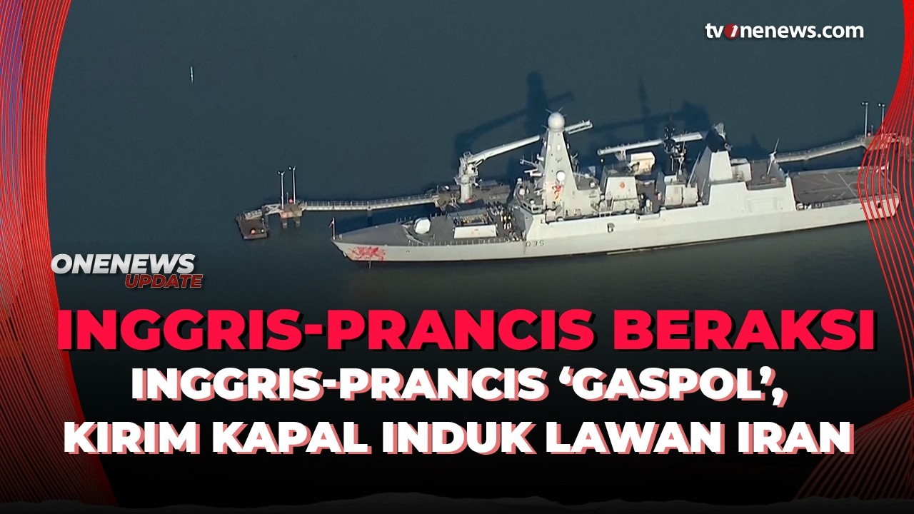 Gawat! Inggris-Prancis Turun Gunung, Kerahkan Kapal Induk dan Jet Tempur Lawan Iran | Onenews Update