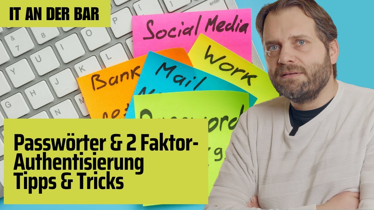 Passwörter & 2-Faktor-Authentisierung: Wie sicher? Auf was muss man achten?  [IT an der Bar]