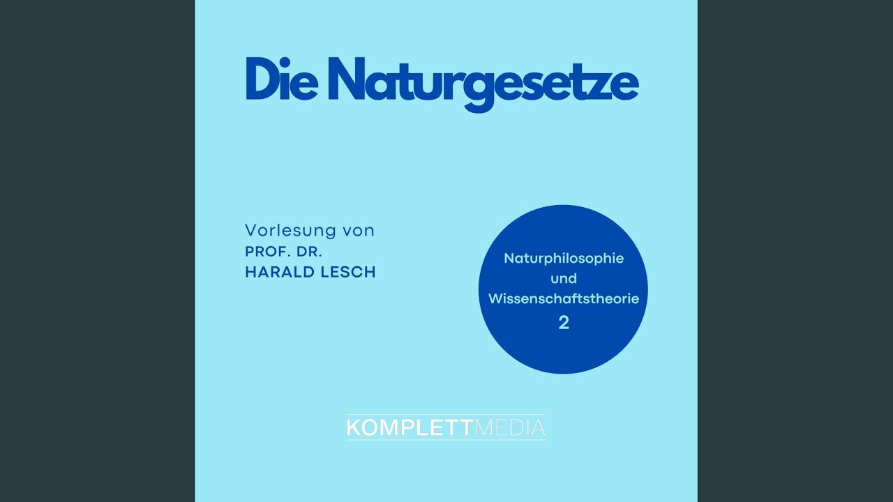 Kapitel 15 - Naturphilosophie und Wissenschaftstheorie: 02 Die Naturgesetze