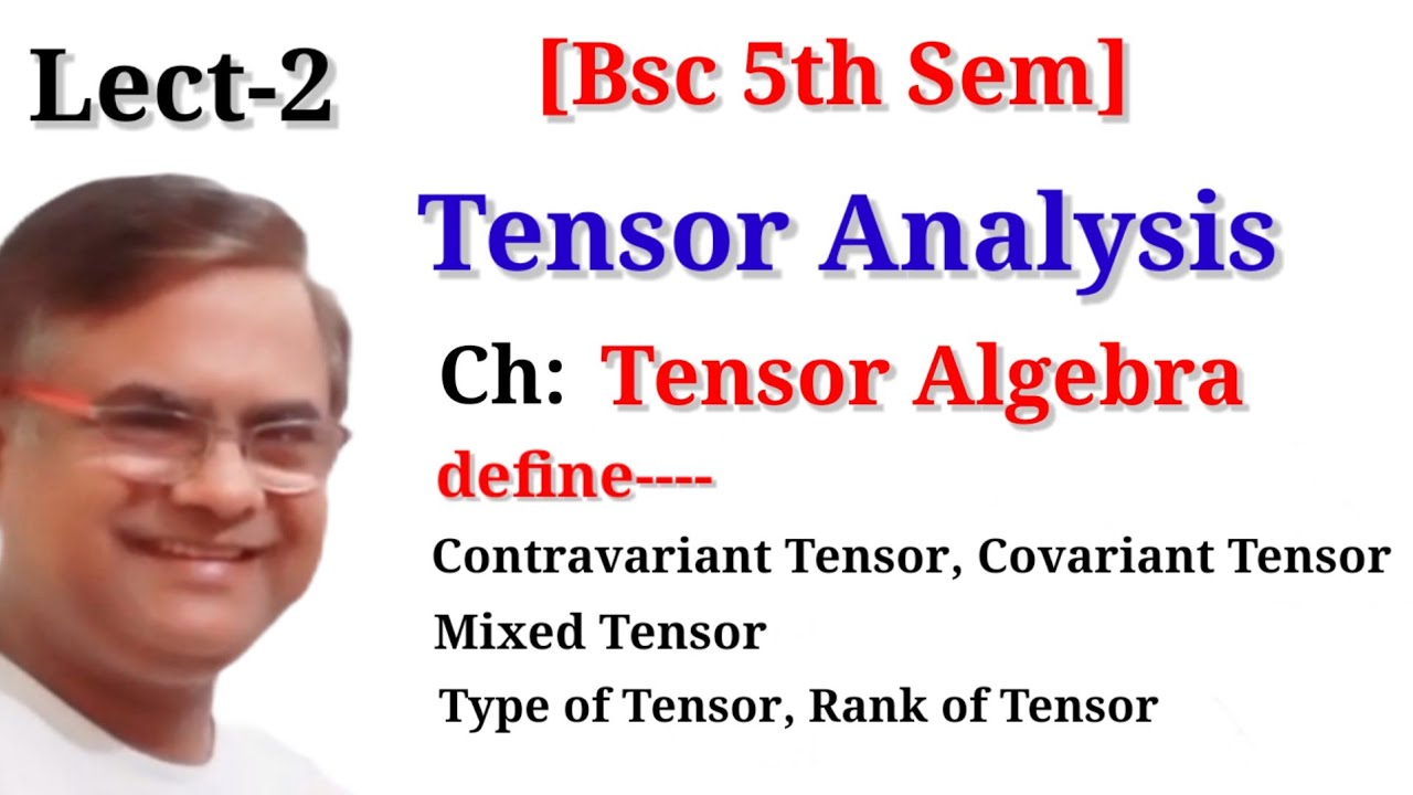 TENSOR ANALYSIS , Tensor Algebra  Bsc 5th Sem, Tensor Algebra