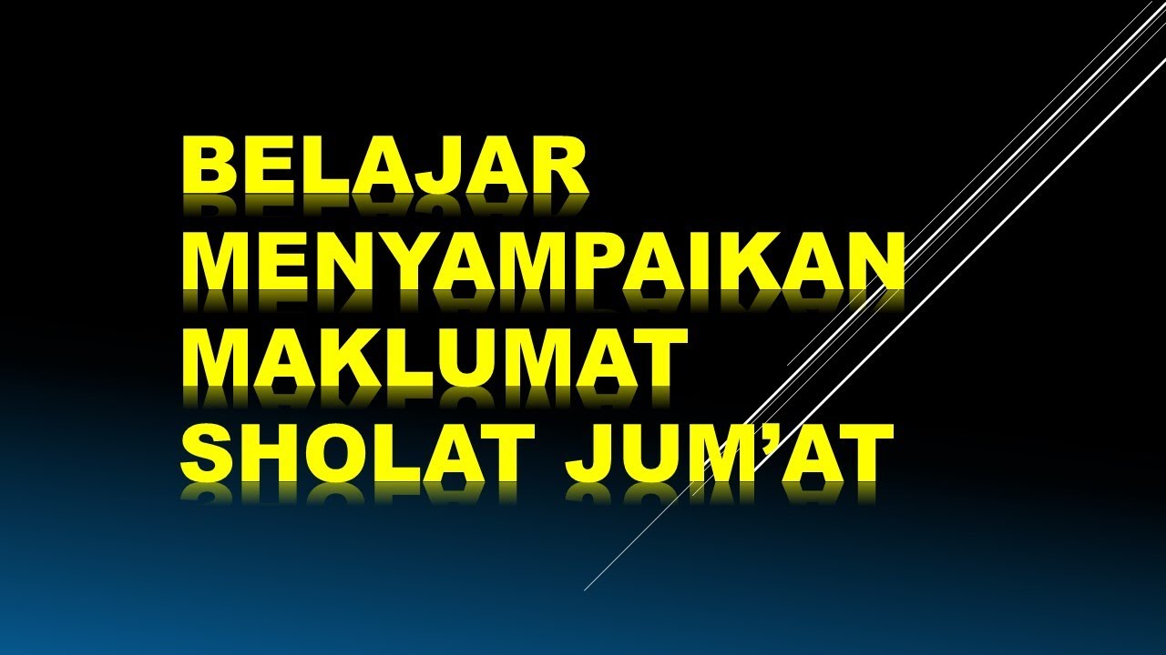 BELAJAR MENYAMPAIKAN MAKLUMAT SHOLAT JUMAT