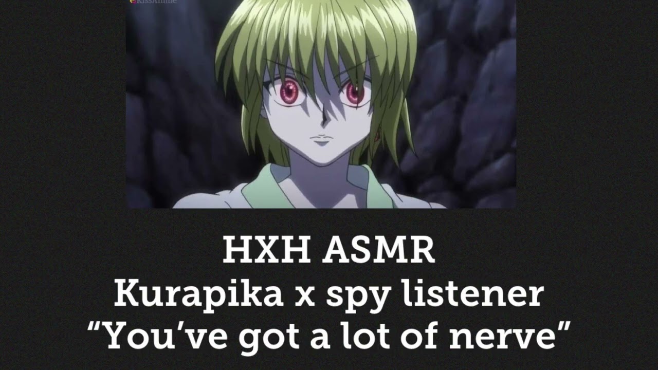HxH ASMR: Kurapika x spy Listener- “You’ve got a lot of nerve”