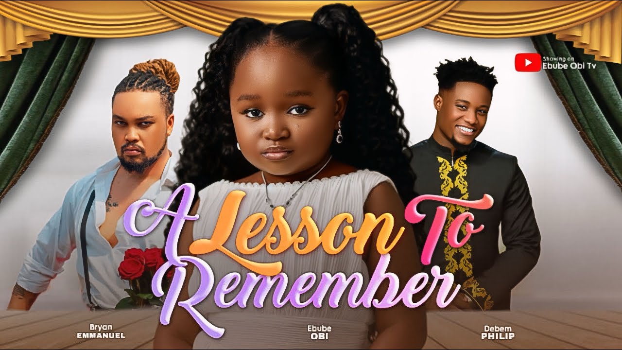 A LESSON TO REMEMBER - 2025 LATEST NIGERIAN NOLLYWOOD FULL MOVIE 