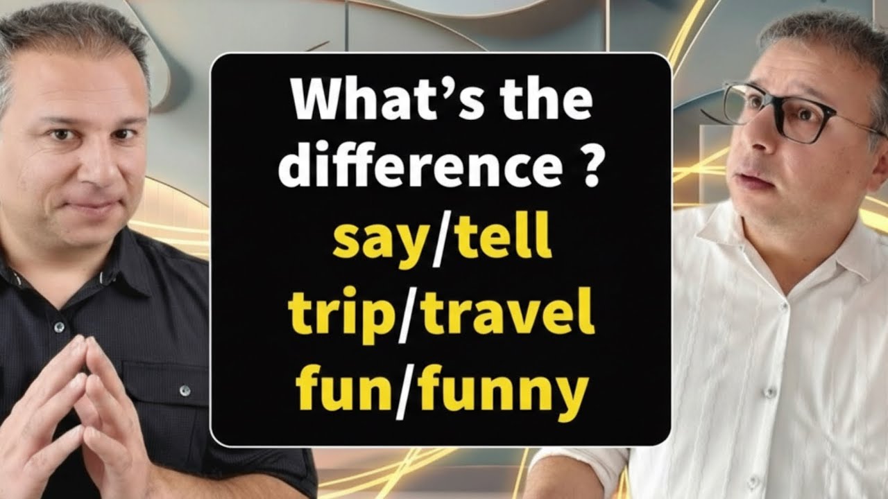 Watch this if you confuse: say/tell , trip/travel ,  fun/funny