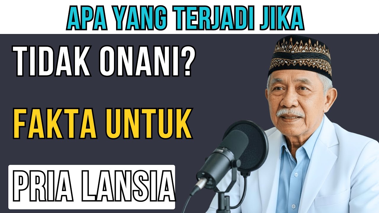 APA YANG TERJADI JIKA TIDAK ONANI?  DAMPAK UNTUK PRIA LANSIA