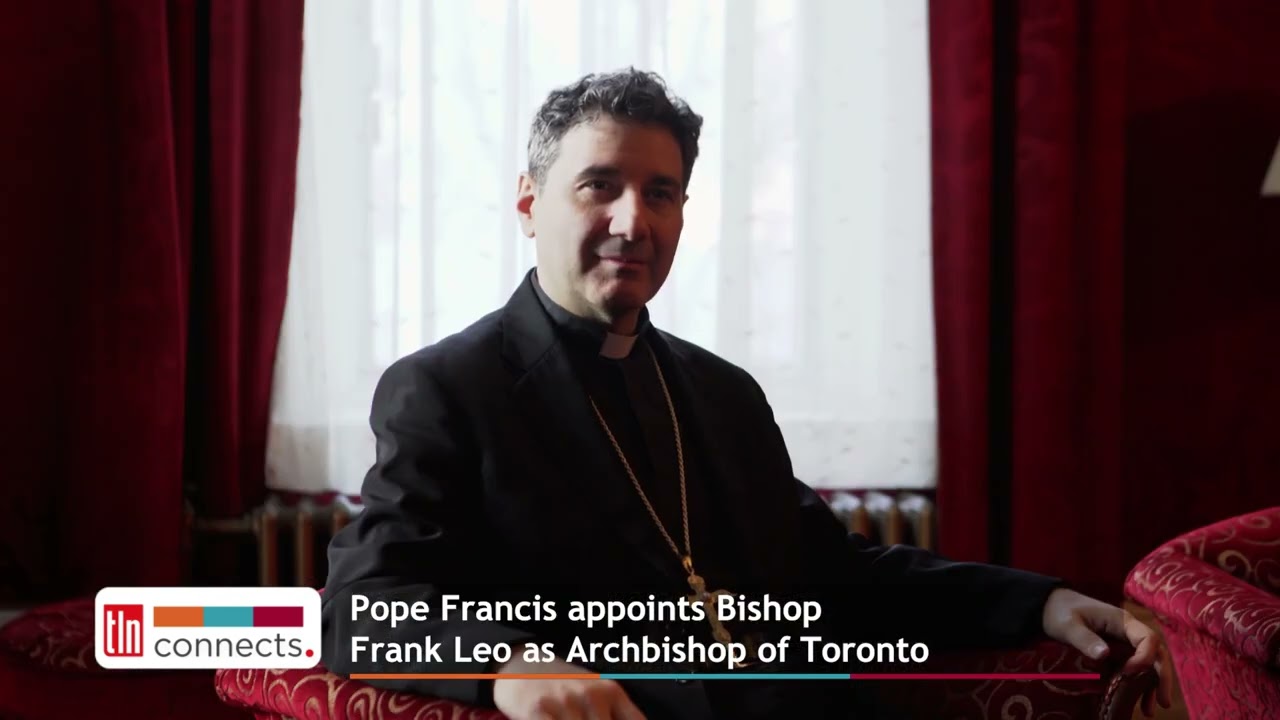 Pope Francis Appoints Bishop Frank Leo as Archbishop of Toronto | TLN Connects