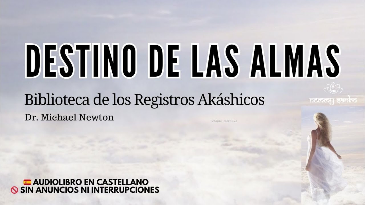 Registros Akáshicos, Biblioteca de Vidas Pasadas, del libro Destino de las Almas, Dr Michael Newton