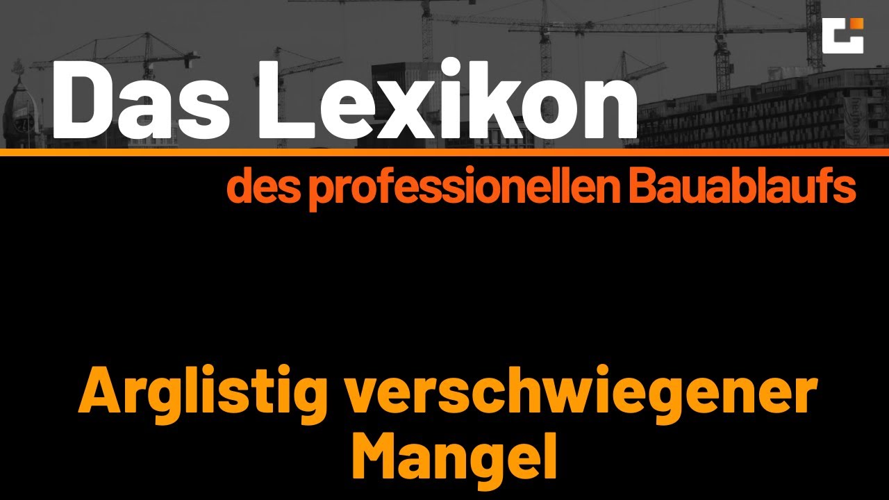 Das Lexikon des professionellen Bauablaufs - Arglistig verschwiegener Mangel