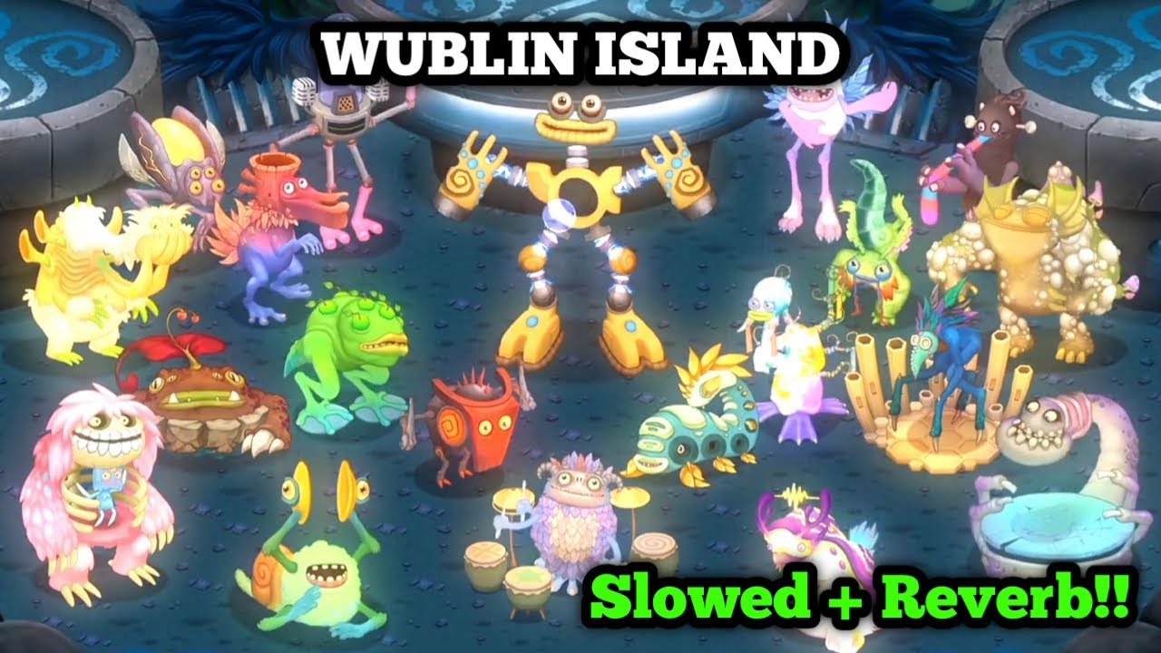 Wublin Island with Better Sound!! (Slowed + Reverb) My Singing Monster, CR : @MSMPokeGamer