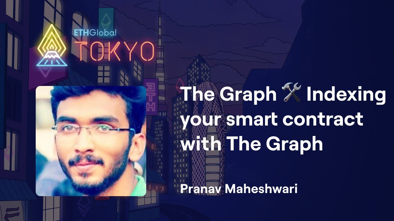The Graph 🛠 Indexing your smart contract with The Graph - Pranav Maheshwari