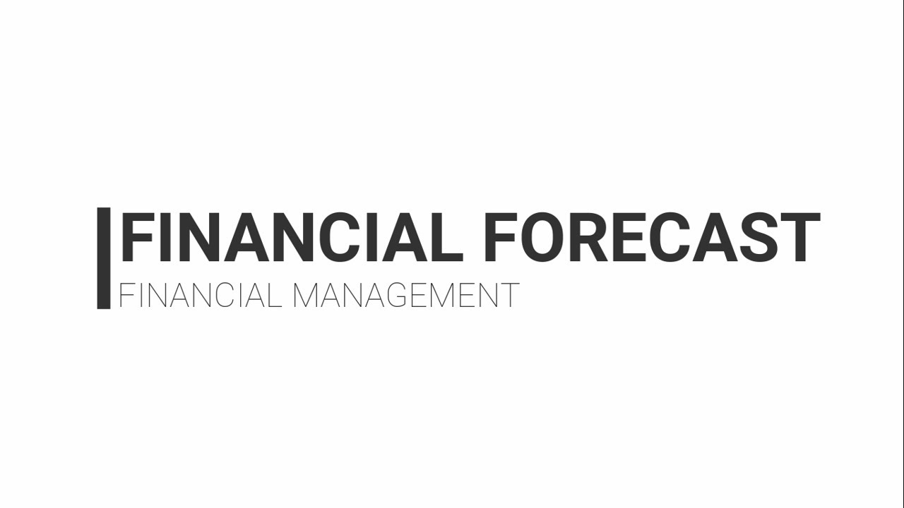 Financial Management -  Financial Forecasting