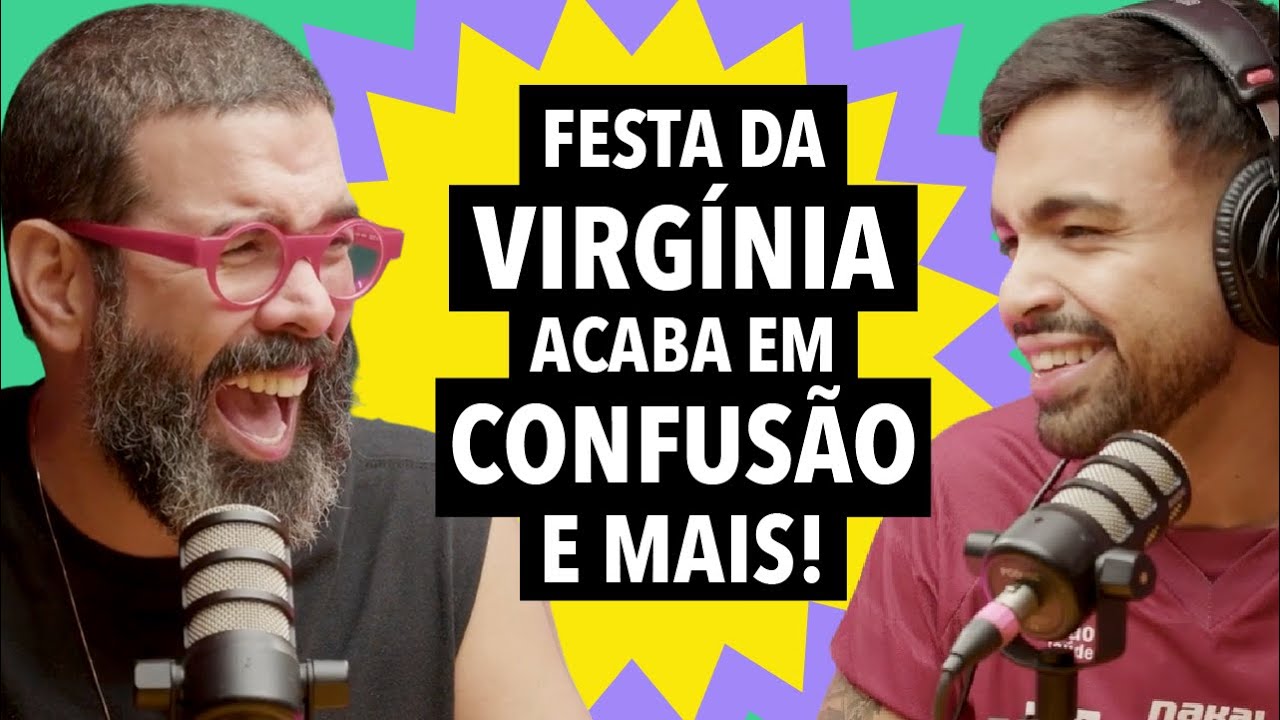 #351: CONFUSÃO em festa da Virgínia + Vinho com proteína e mais