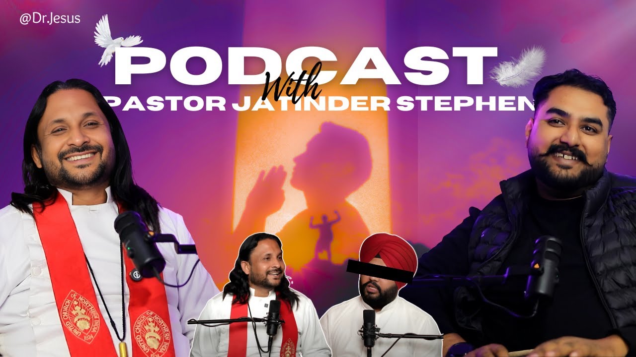 PODCAST with PASTOR JATINDER STEPHEN | EP-27 | DR.JESUS