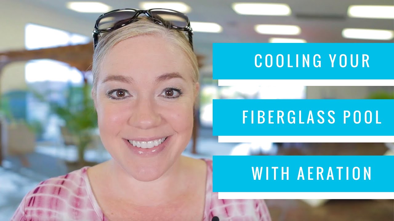 Cooling a Fiberglass Pool with Aeration - Pool Talk with Trish - Austin, New Braunfels, San Antonio