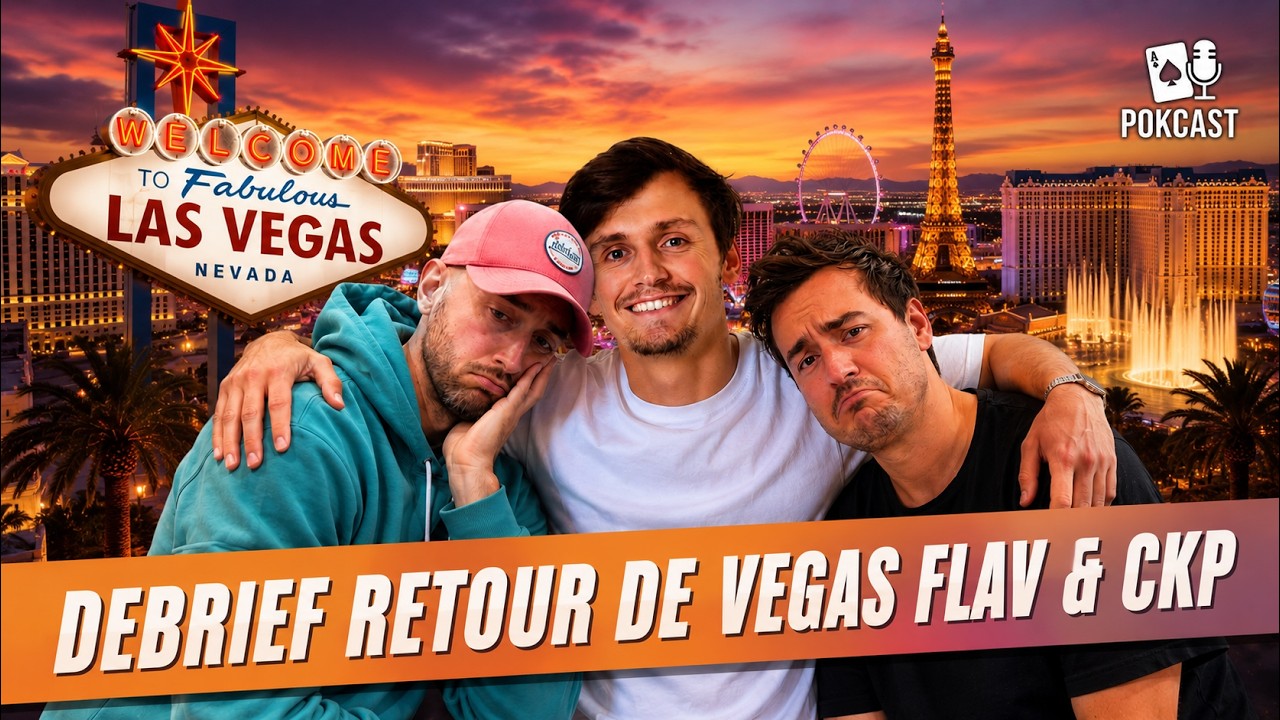 DEBRIEF DES WSOP DE FLAVIEN & CHOVEKIPEU