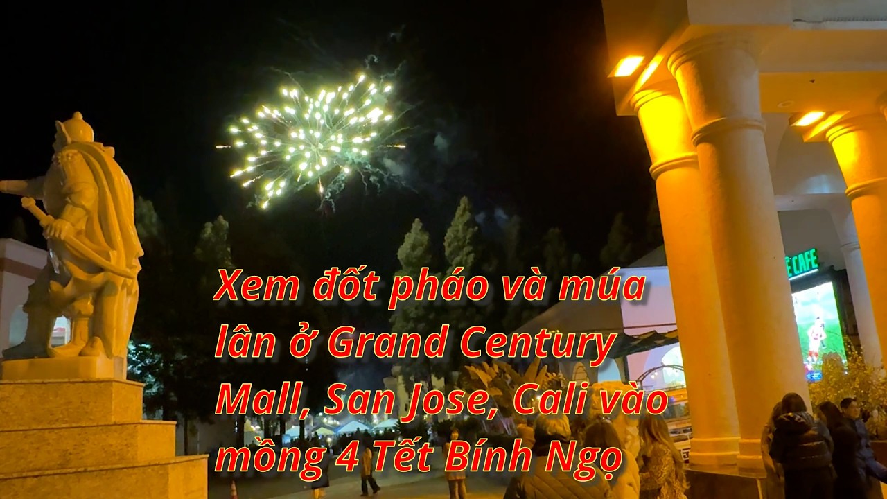Xem đốt pháo và múa lân ở Grand Century Mall, San Jose, Cali vào mồng 5 Tết Bính Ngọ