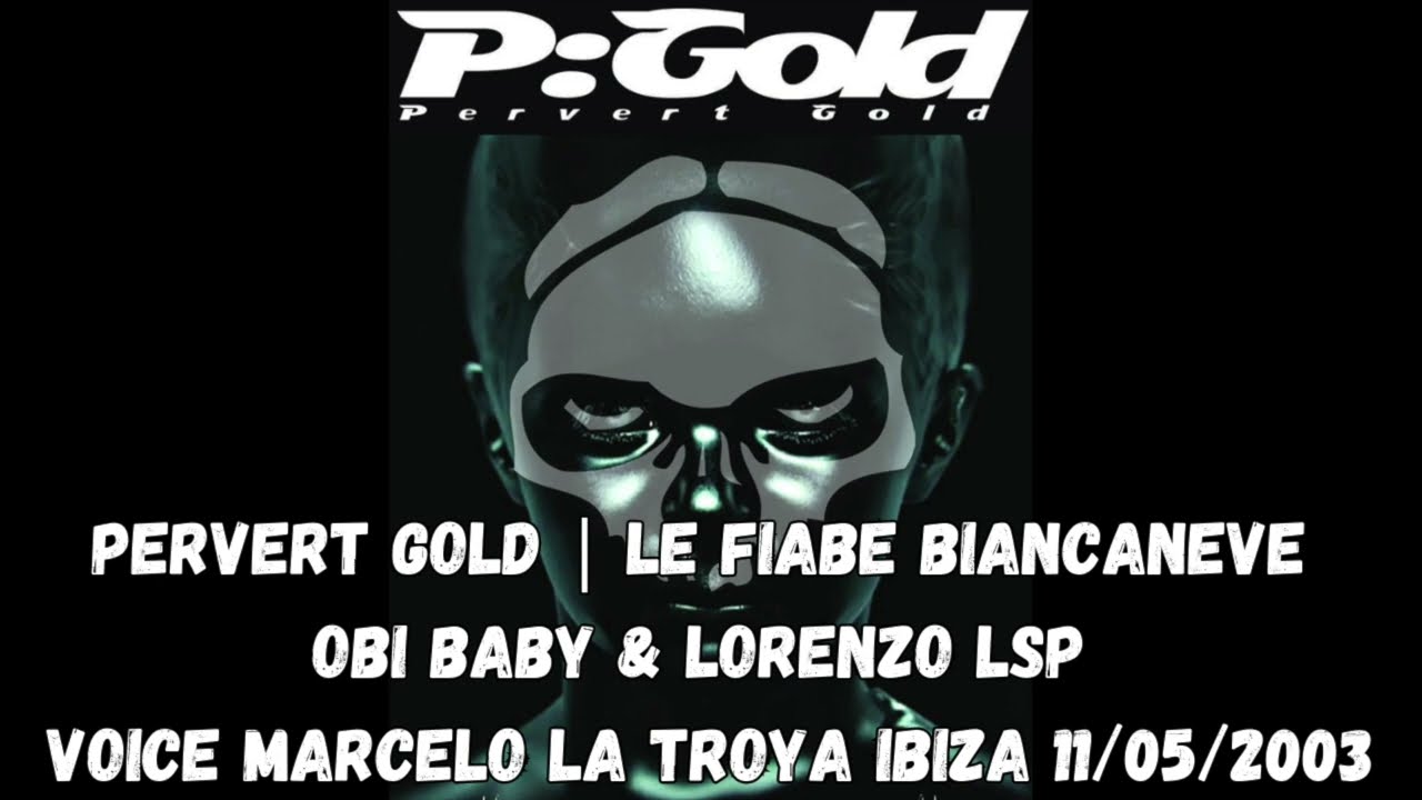 P.GOLD - LE FIABE - BIANCANEVE - OBI BABY & LORENZO LSP VOICE MARCELO FROM LA TROYA IBIZA - 11.05.03