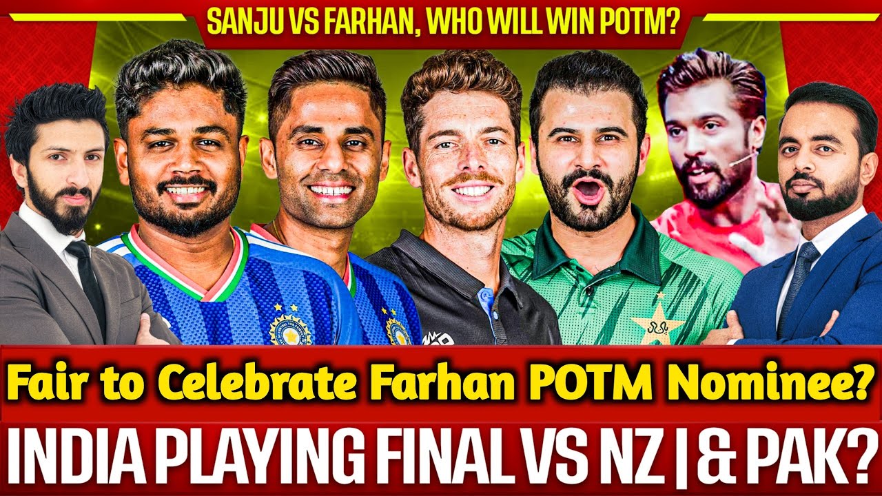 🛑 Sanju v Farhan, Is it Fair to Celebrate Farhan POTM Nominee? | India Playing Final vs NZ & Pak?