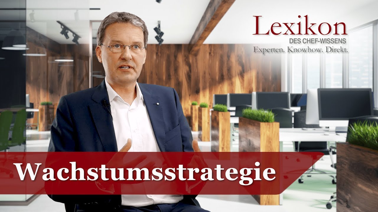 Lexikon des Chefwissens: Wachstumsstrategie (Grundlagen Wachstum)