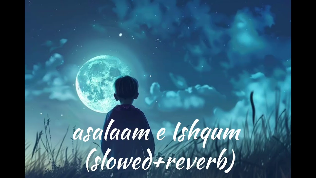 Asalaam e Ishqum(slowed+reverb)song