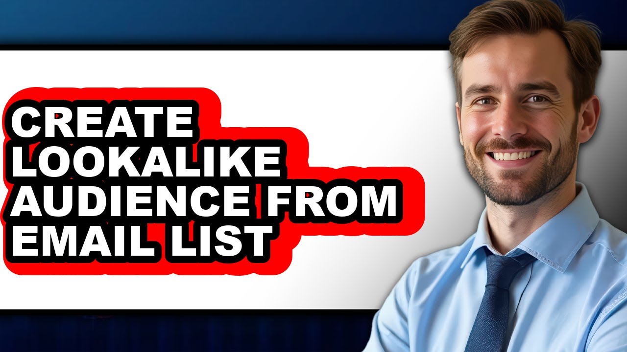 How to Create Lookalike Audience from Email List - Easy Guide