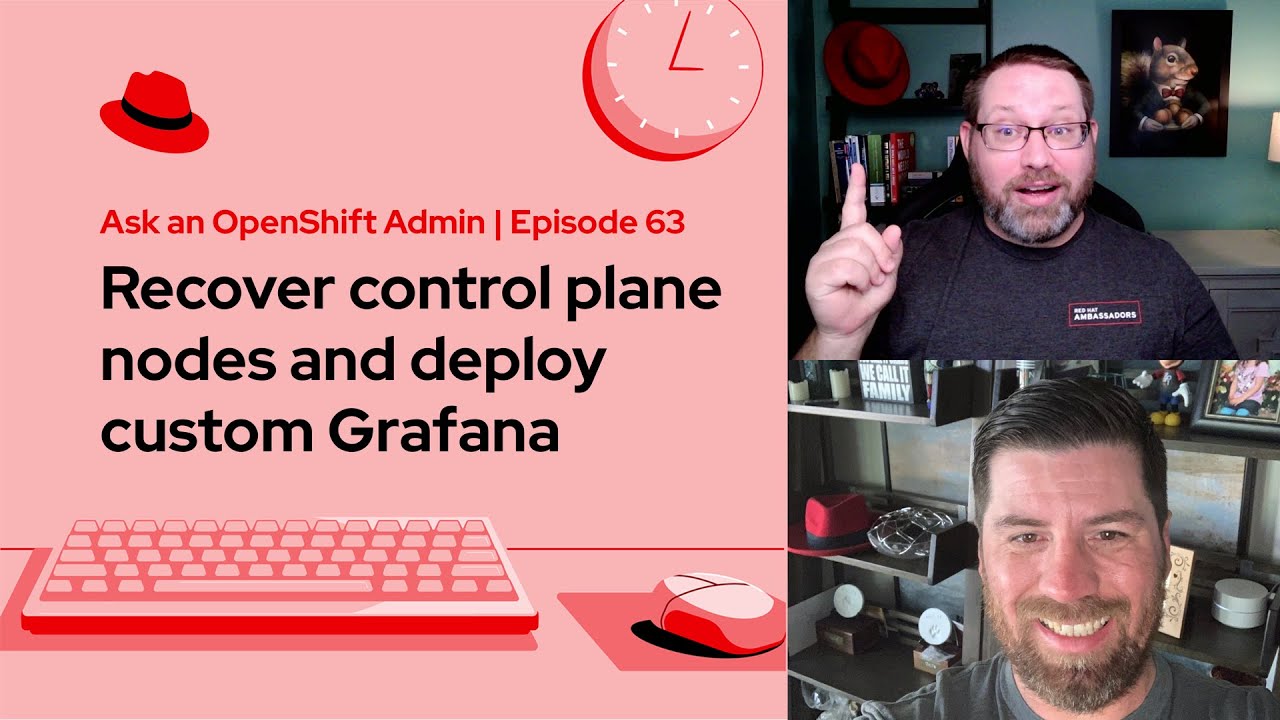 Ask an OpenShift Admin (Ep 63) | Recover control plane nodes and deploy custom Grafana