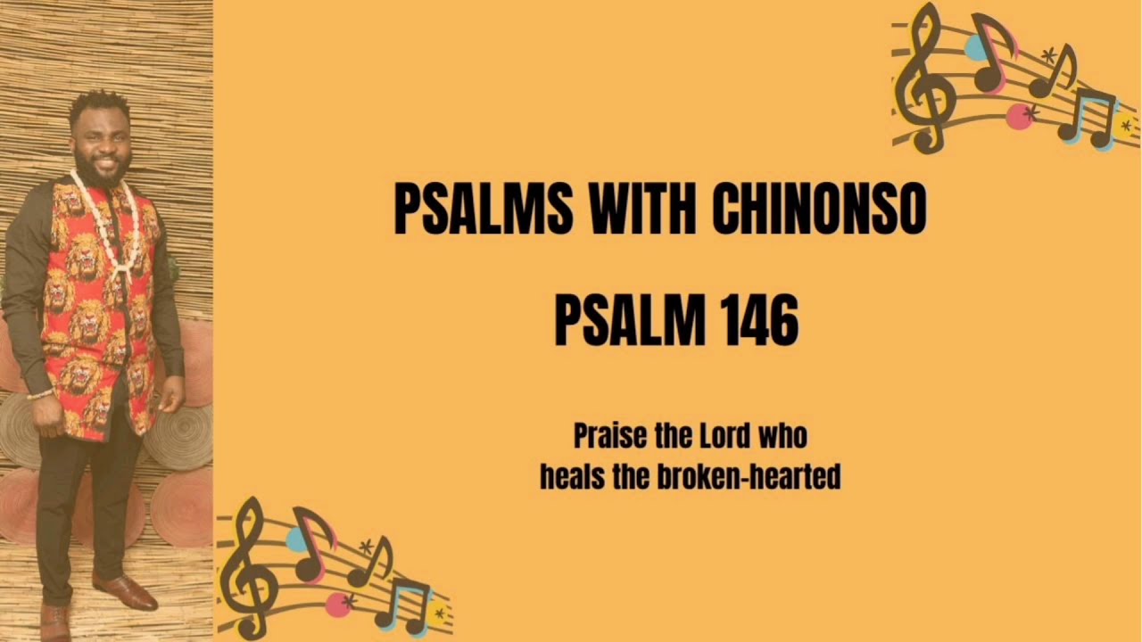 Psalms With Chinonso - Praise The Lord Who Heals The Broken-hearted