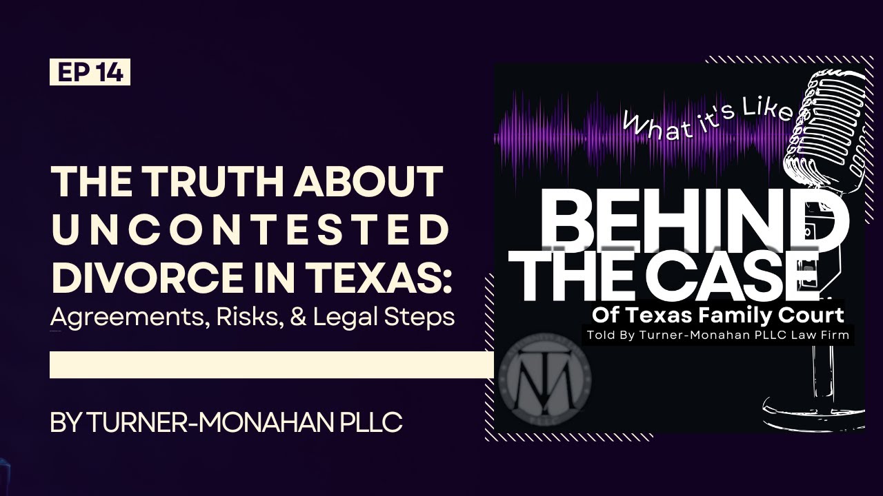 EP14: The Truth About Uncontested Divorce in Texas: Agreements, Risks, and Legal Steps