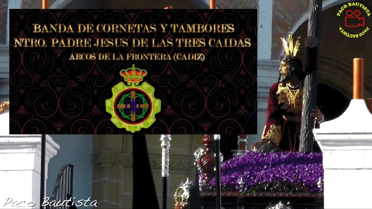 2017 BANDA DE CORNETAS Y TAMBORES TRES CAIDAS ARCOS DE LA FRA  HERMANDAD TRES CAIDAS 1
