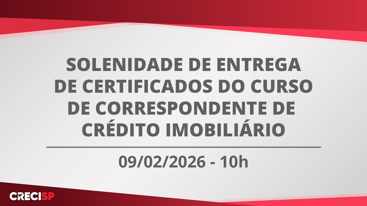 Entrega de Certificados do curso de Correspondente de Crédito Imobiliário - 09/02/2026 - 10h