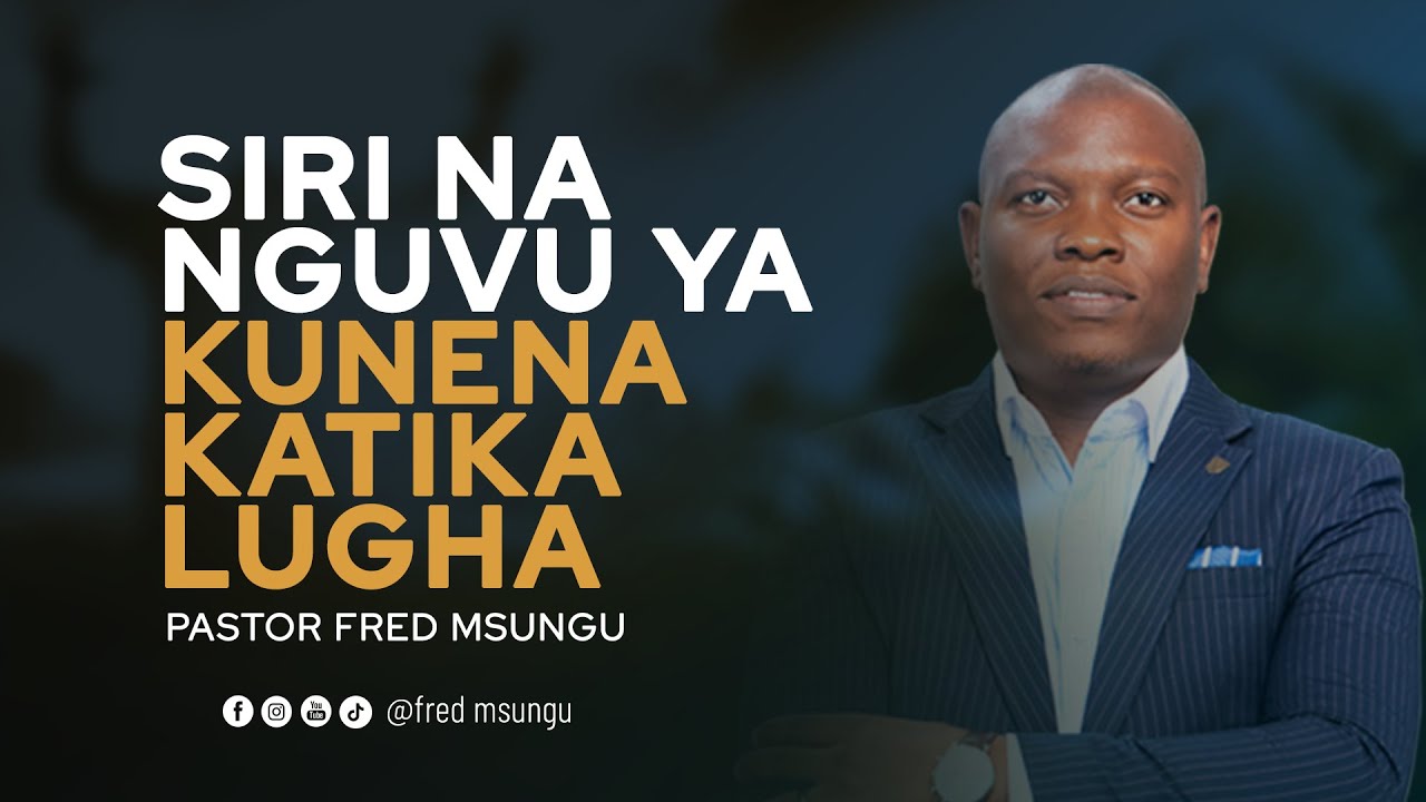 Pastor Fred Msungu - Siri na nguvu ya kunena katika lugha