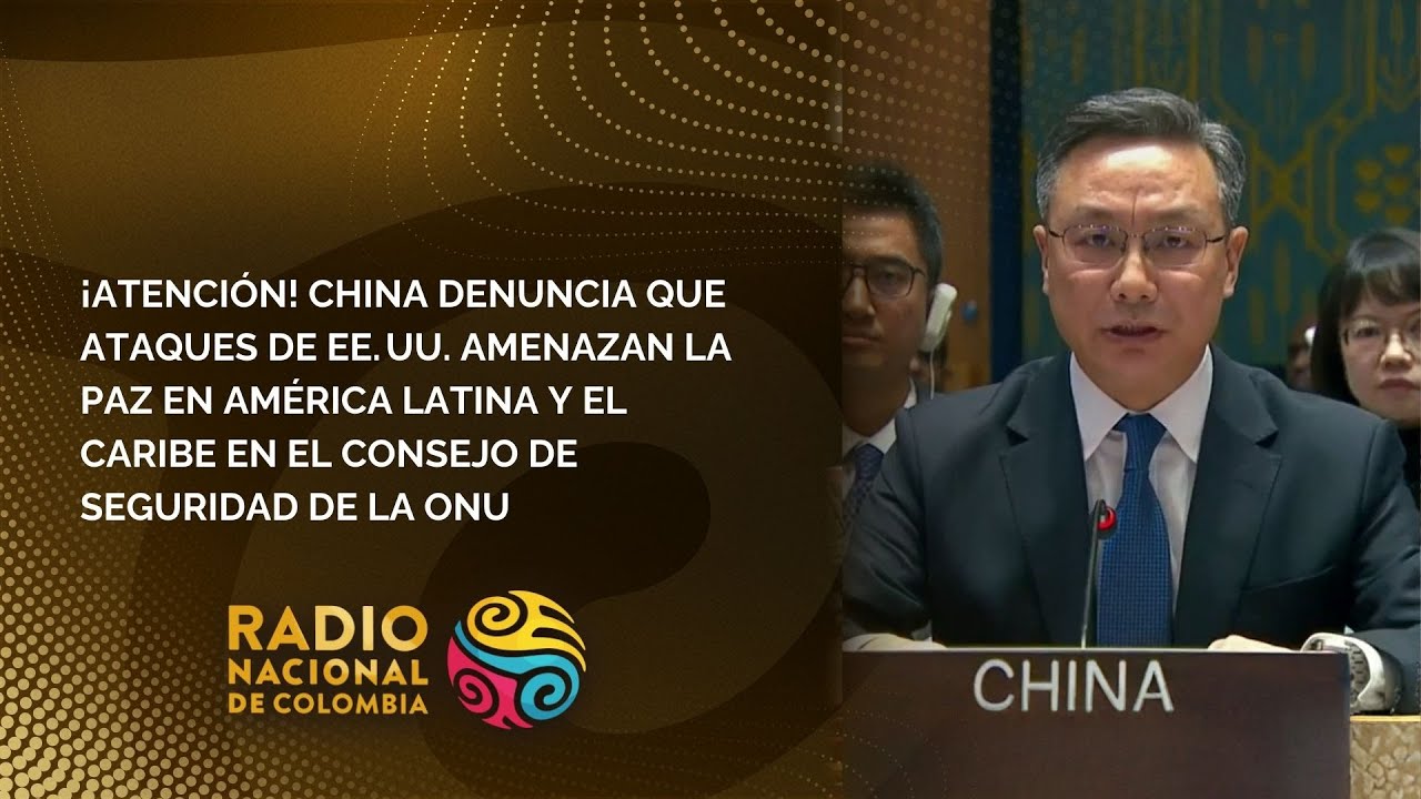 CHINA DENUNCIA EN LA ONU QUE ATAQUES DE EE. UU. AMENAZAN LA PAZ EN AM&Eacute;RICA LATINA Y EL CARIBE