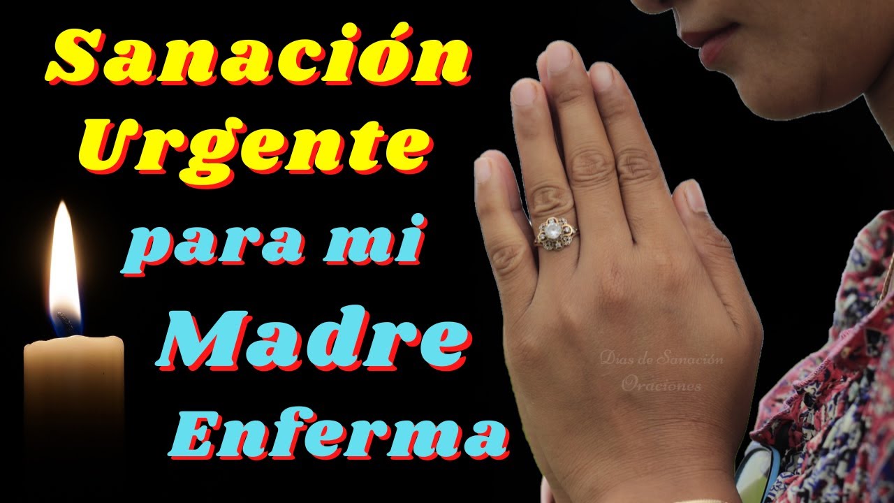 🙌Oraci&oacute;n para pedir la Sanaci&oacute;n Urgente de mi Mam&aacute; Enferma