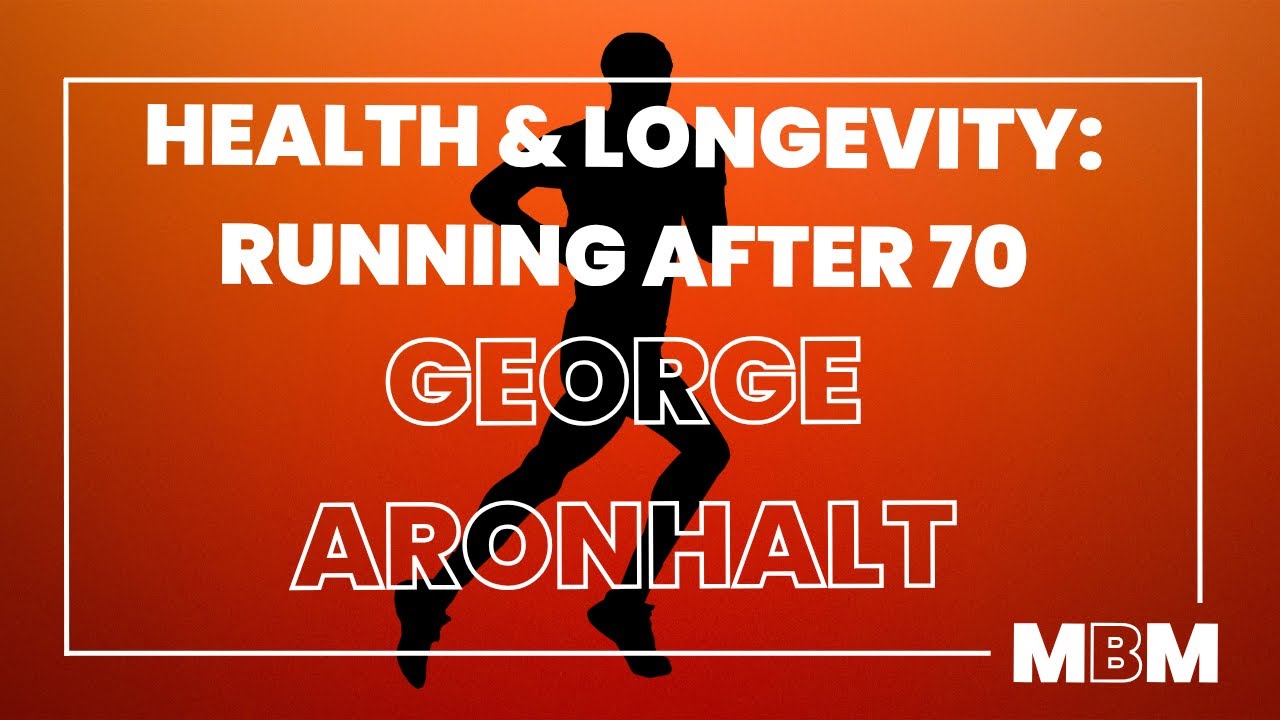 Health and Longevity: The Benefits of Running After 70 with George Aronhalt and Dr. Leo Kormanik