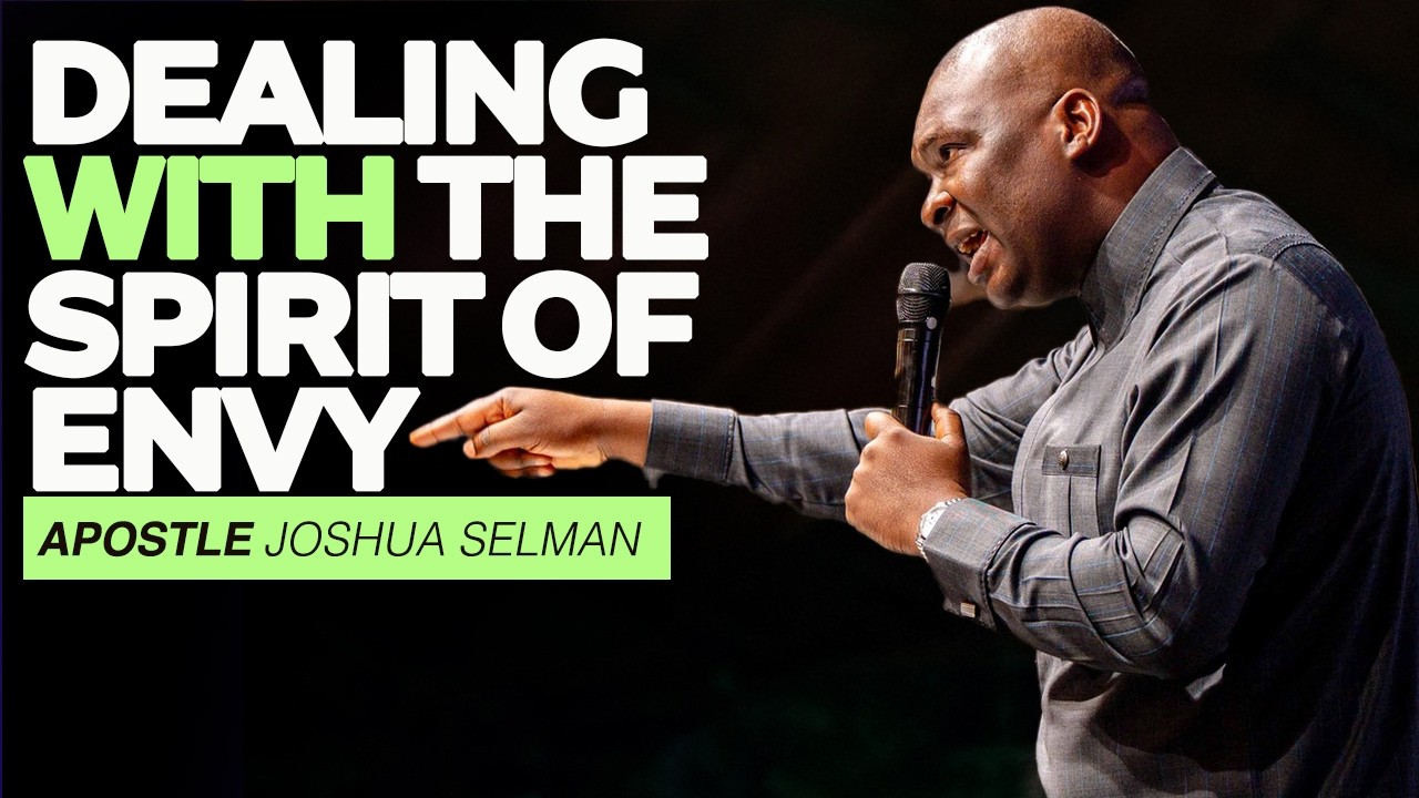 DEALING WITH THE SPIRIT OF ENVY with Apostle Joshua Selman