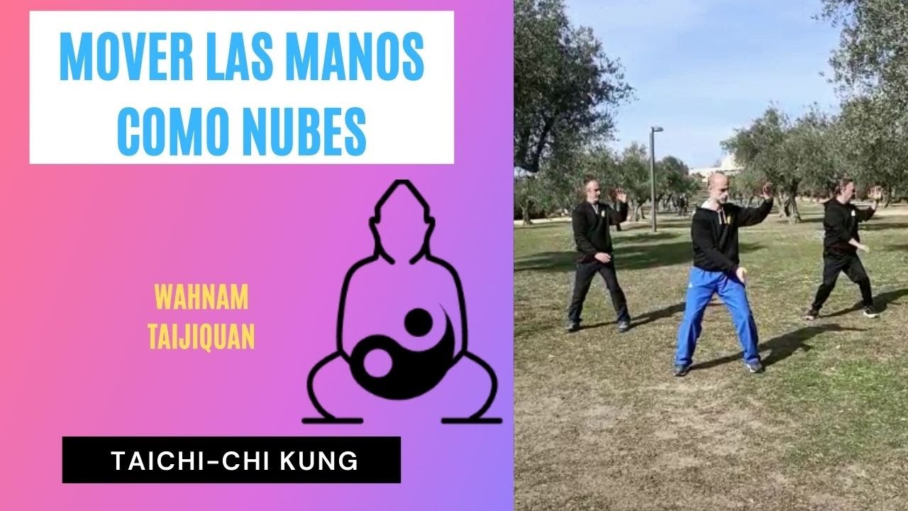 ☯️ -MOVER LAS MANOS COMO NUBES 2022(Practicado como Chi Kung)- Wahnam Taichichuan.