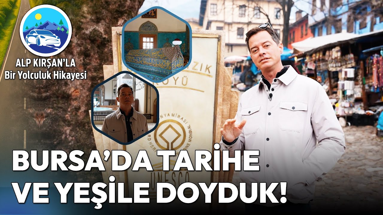Yeşil Bursa'nın Kaçırmamanız Gereken En Güzel Rotaları | Alp Kırşan'la Bir Yolculuk Hikayesi