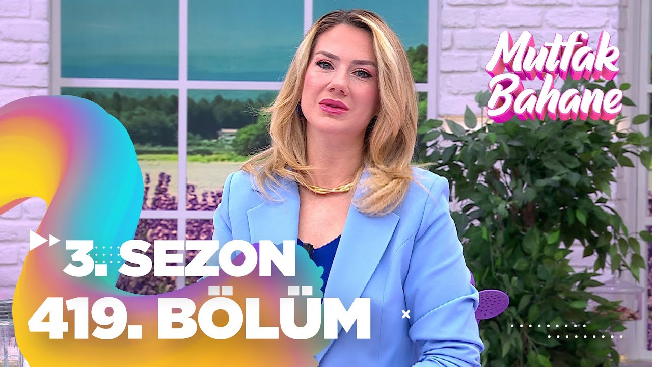 Mutfak Bahane 3. Sezon 419. Bölüm