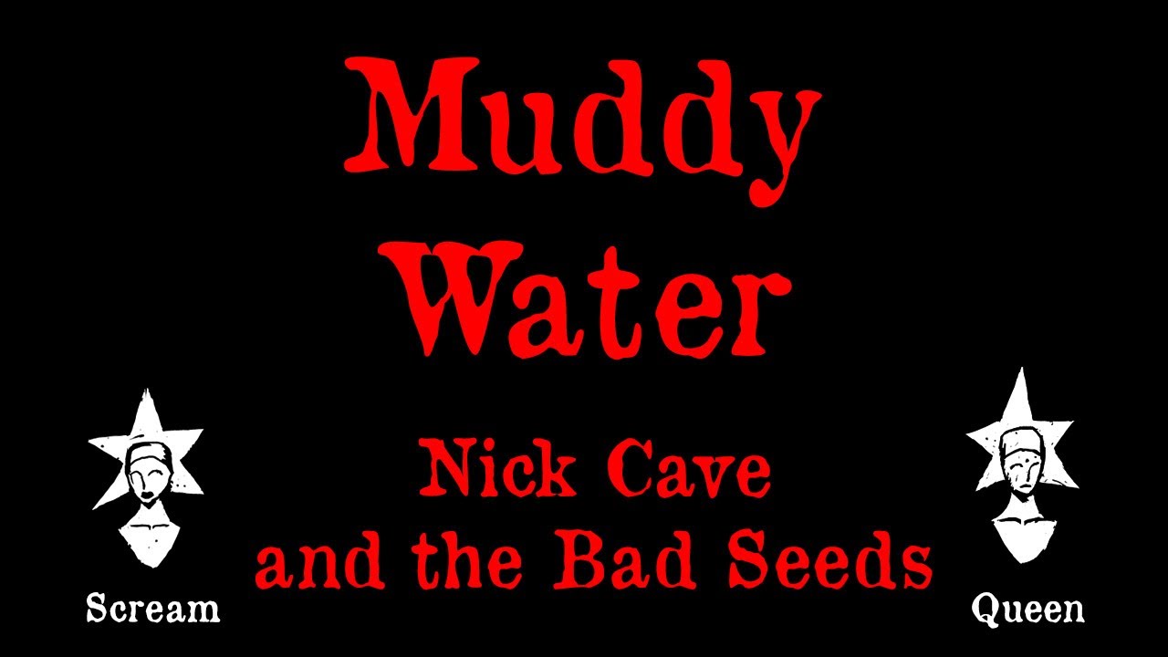 Nick Cave and the Bad Seeds - Muddy Water - Karaoke
