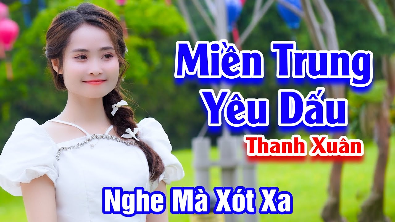 Miền Trung Yêu Dấu - Triệu Người Nghe Xót Xa Lòng Trước Giọng Ca Mùi Mẫn Của Em Gái - Thanh Xuân