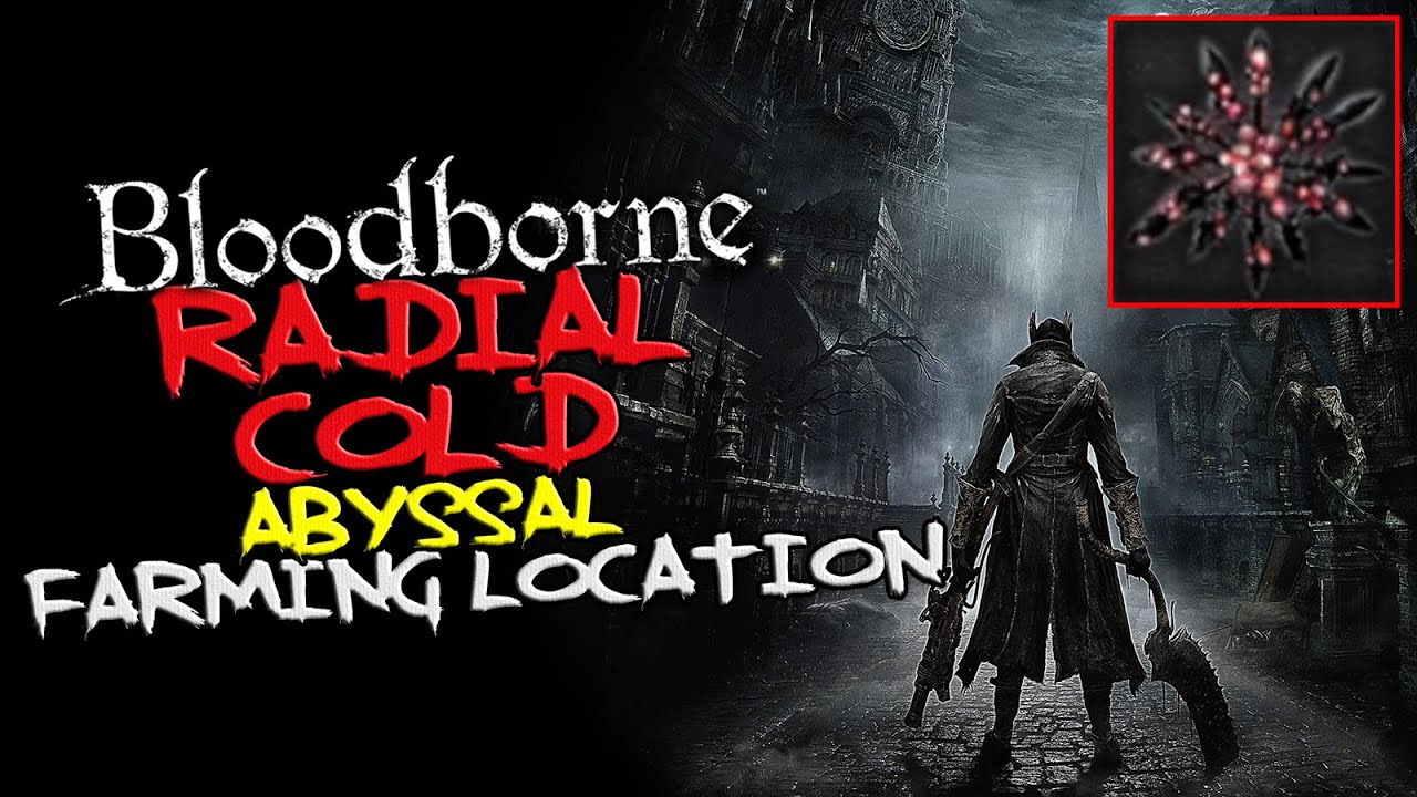 Bloodborne - Radial Cursed Cold Abyssal Blood Gem farming location (arc scaling + 65 + 15)