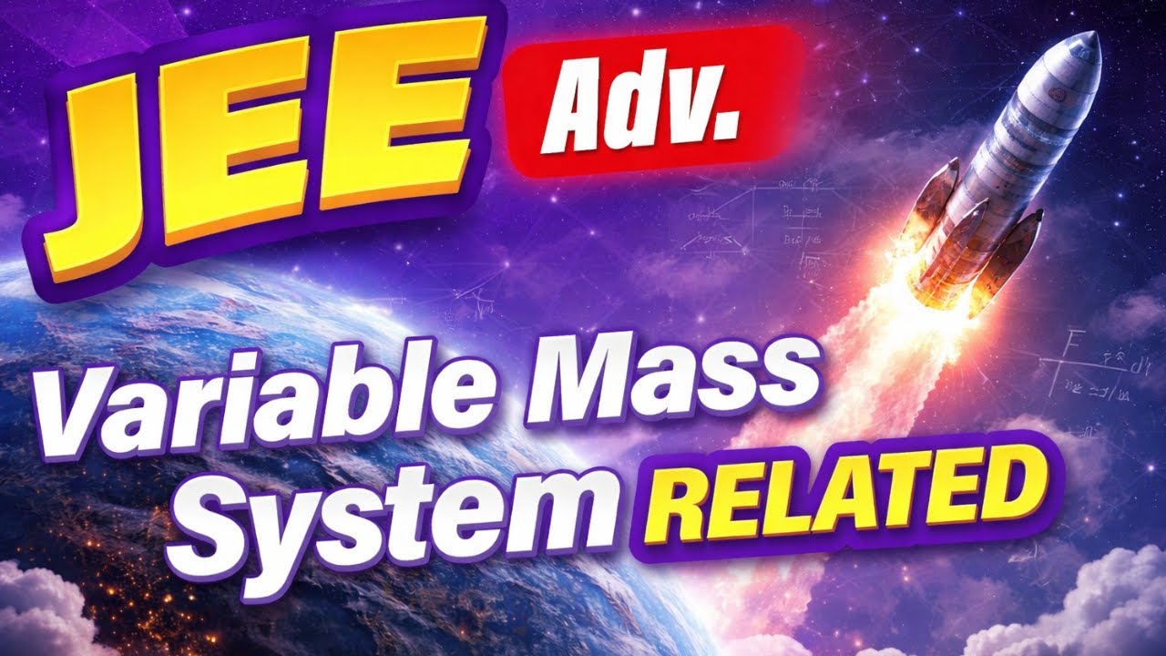 PHYSICS: VARIABLE MASS SYSTEM RELATED