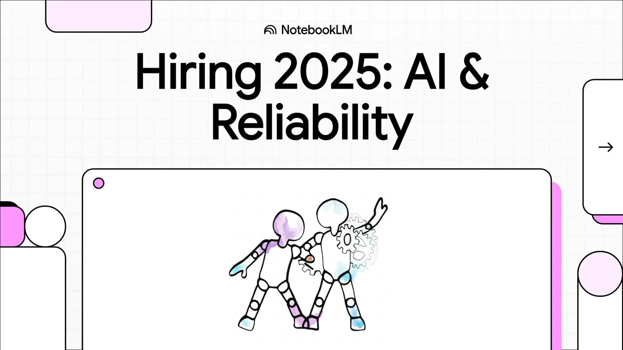 Hiring 2025  AI & Reliability - Exploring Google NotebookLM