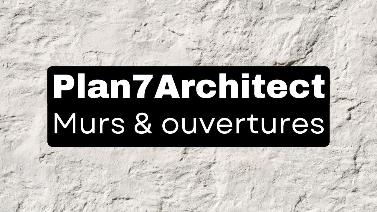 Dessinez des Murs & Ouvertures Parfaits sur Plan7Architect (Du Débutant au Pro en 6 Min !)