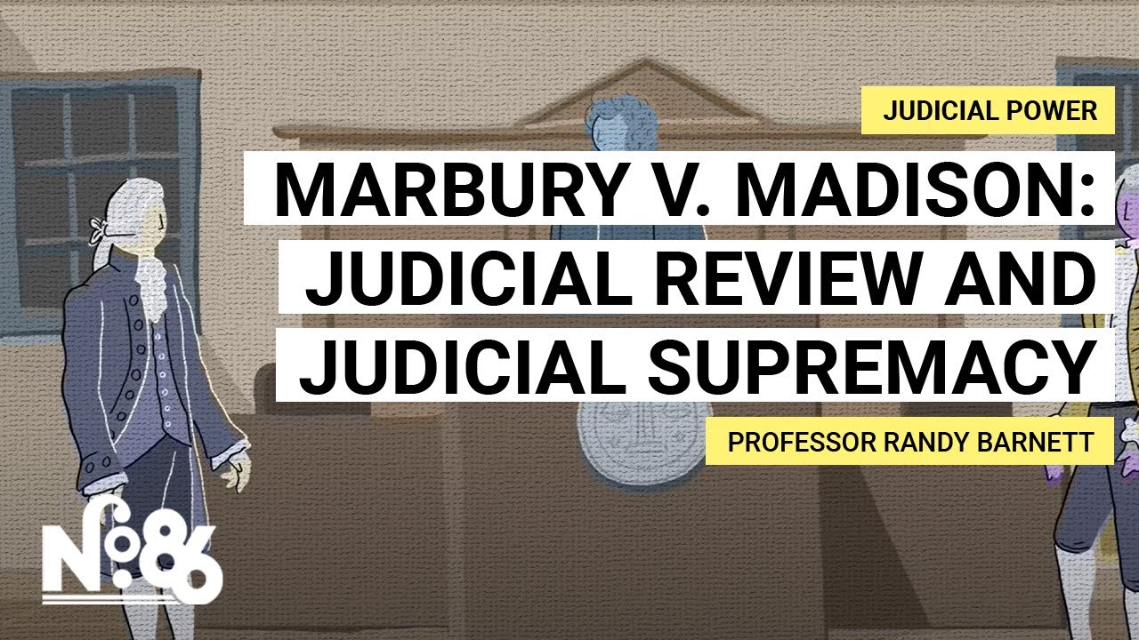 Marbury v. Madison: Judicial Review and Judicial Supremacy [No. 86]