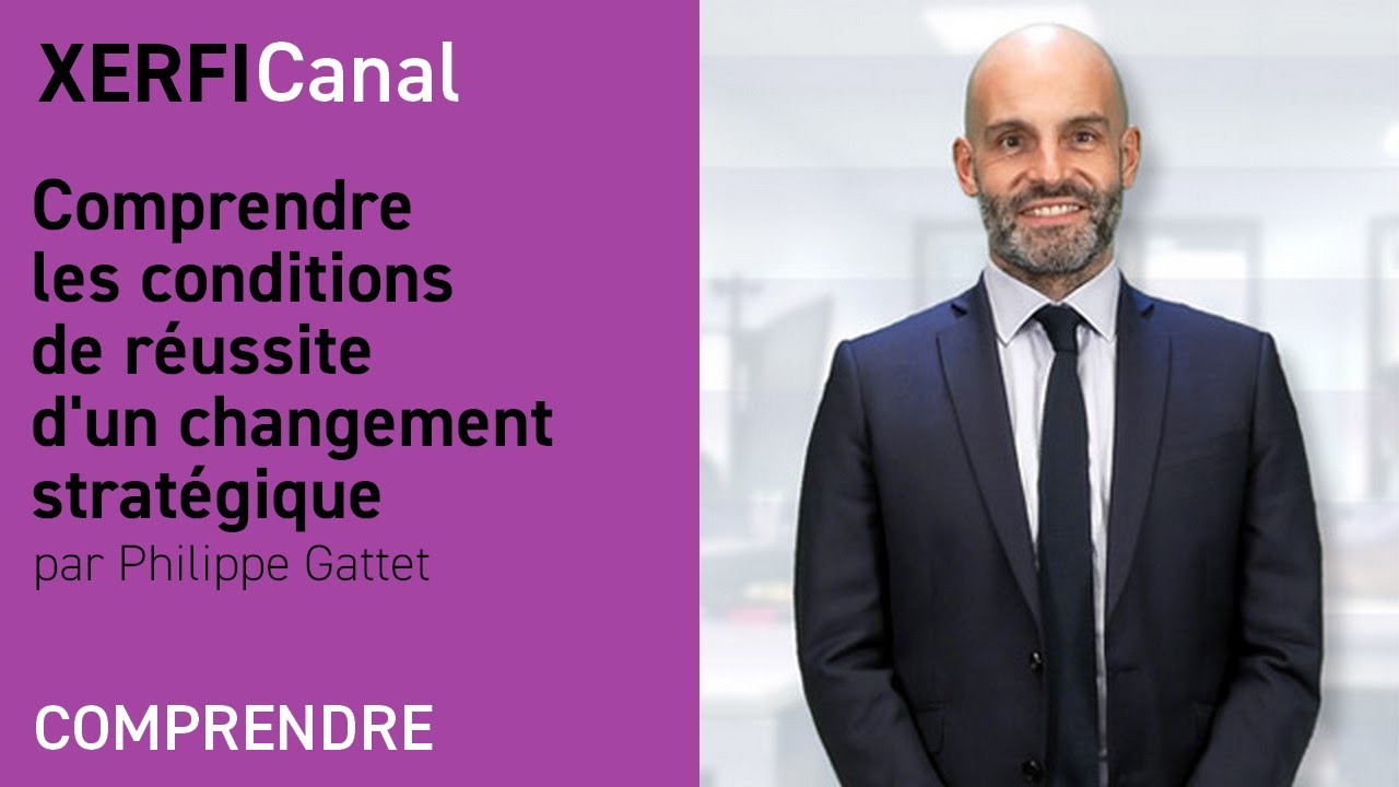 Comprendre les conditions de réussite d'un changement stratégique [Philippe Gattet]