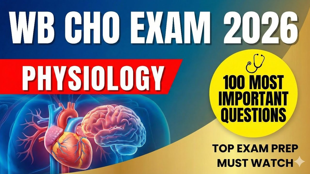 WB CHO 2026 Preparation: Most Important 100 Physiology Questions & Answers