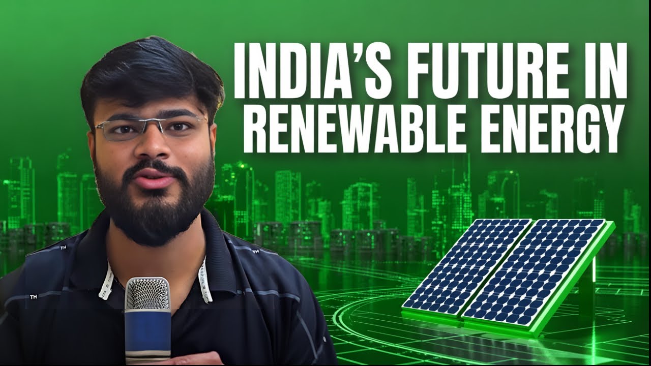 INDIA'S FUTURE IN RENEWABLE ENERGY